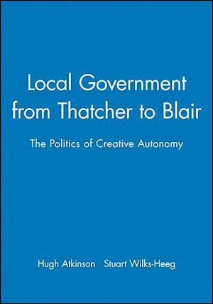 Local Government from Thatcher to Blair