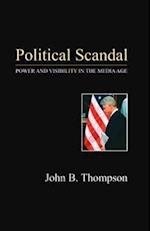 Political Scandal – Power and Visibility in the Media Age