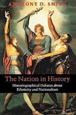 Nation in History – Historiographical Debates About Ethnicity and Nationalism