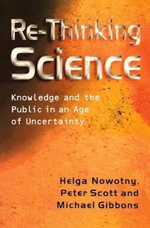 Re–Thinking Science – Knowledge and the Public in an Age of Uncertainty