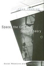 Space, the City and Social Theory – Social Relationships and Urban Forms