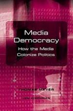 Media Democracy – How The Media Colonize Politics