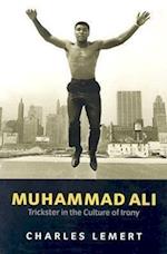 Muhammad Ali – Trickster In The Culture of Irony