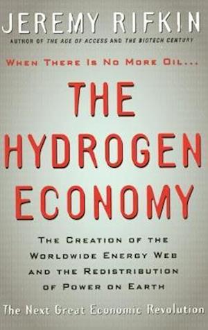 The Hydrogen Economy – The Creation of Worldwide Energy Web and the Redistribution of Power on Earth