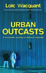 Urban Outcasts – A Comparative Sociology of Advanced Marginality