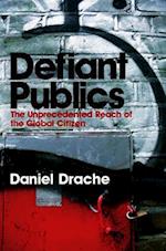 Defiant Publics – The Unprecedented Reach of the Global Citizen