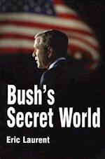 Bush's Secret World – Religion, Big Business and Hidden Networks