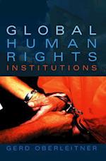 Global Human Rights Institutions – Between Remedy and Ritual