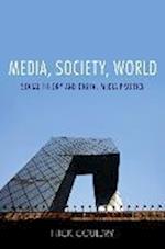 Media, Society, World – Social Theory and Digital Media Practice