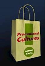 Promotional Cultures – The Rise and Spread of Advertising, Public Relations, Marketing and Branding