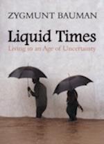 Liquid Times – Living in an Age of Uncertainty