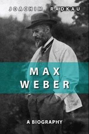 Max Weber – A Biography