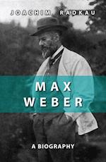 Max Weber – A Biography