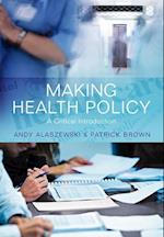 Making Health Policy – A Critical Introduction