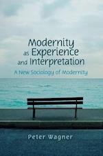 Modernity as Experience and Interpretation