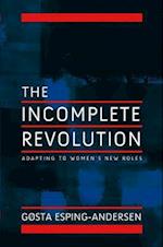 The Incomplete Revolution – Adapting Welfare States to Women's New Roles