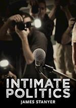 Intimate Politics – Publicity, Privacy and the Personal Lives of Politicians in Media Saturated Democracies