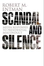 Scandal and Silence – Media Response to Presidential Misconduct