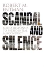 Scandal and Silence – Media Response to Presidential Misconduct