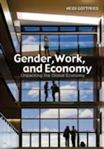 Gender, Work, and Economy – Unpacking the Global Economy