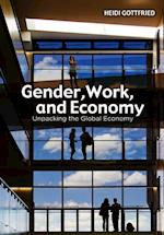 Gender, Work, and Economy – Unpacking the Global Economy