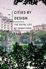 Cities by Design – The Social Life of Urban Form