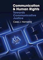 Communication and Human Rights: Towards Communicat ive Justice Global Media and Communication