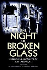The Night of Broken Glass – Eyewitness Accounts of  Kristallnacht