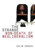 The Strange Non–Death of Neo–Liberalism