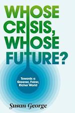 Whose Crisis, Whose Future? – Towards a Greener, Fairer, Richer World