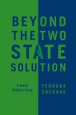 Beyond the Two–State Solution – A Jewish Political  Essay