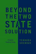 Beyond the Two–State Solution – A Jewish Political  Essay