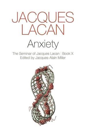Anxiety – The Seminar of Jacques Lacan, Book X