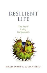 Resilient Life – The Art of Living Dangerously