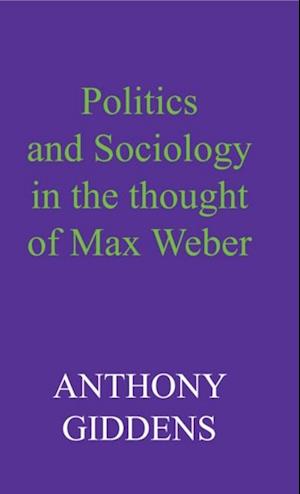 Politics and Sociology in the Thought of Max Weber