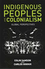 Indigenous Peoples and Colonialism: Global Perspec tives