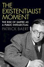 The Existentialist Moment – The Rise of Sartre as a Public Intellectual