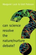 Can Science Resolve the Nature / Nurture Debate?