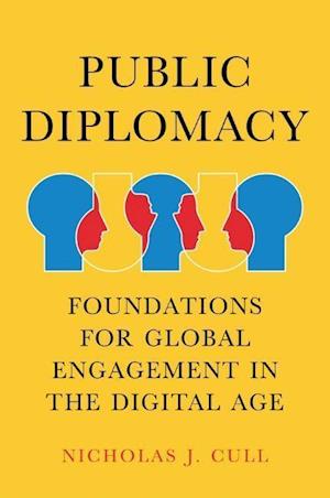 Public Diplomacy – Foundations for Global Engagement in the Digital Age