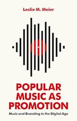 Popular Music as Promotion – Music and Branding in  the Digital Age