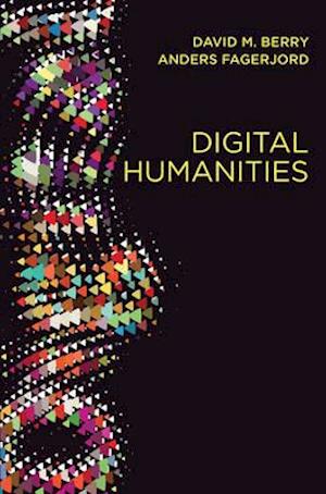 Digital Humanities – Knowledge and Critique in a Digital Age