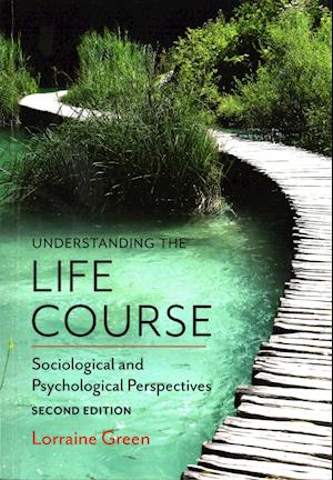 Understanding the Life Course – Sociological and Psychological Perspectives, 2e