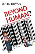 Beyond Human?