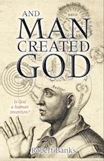And Man Created God
