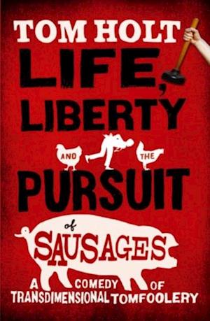 Life, Liberty And The Pursuit Of Sausages