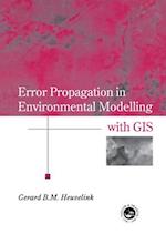 Error Propagation in Environmental Modelling with GIS