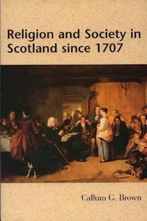 Religion and Society in Scotland Since 1707