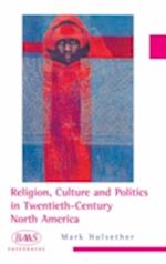Religion, Culture and Politics in the Twentieth-century United States