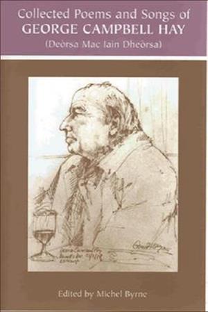 George Campbell Hay (Dersa Mac Iain Dhersa) - Collected Poems and Songs