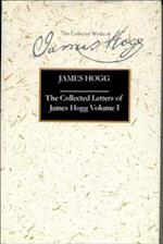 The Collected Letters of James Hogg, Volume 1, 1800-1819